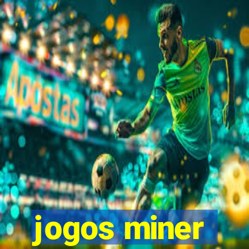 jogos miner