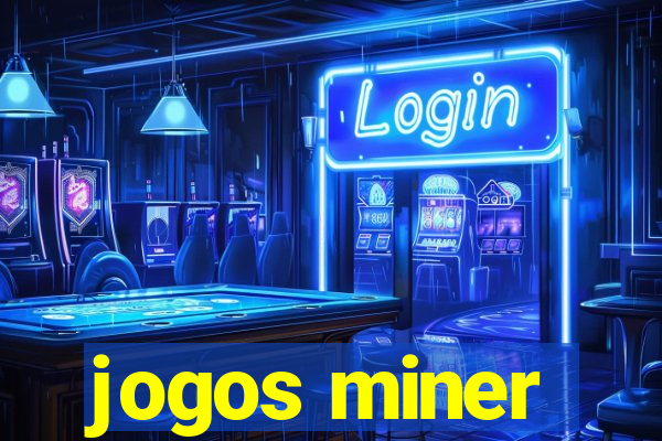 jogos miner