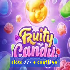 slots 777 e confiável