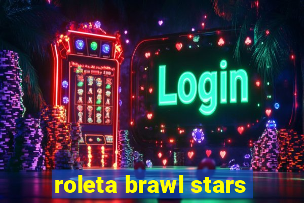 roleta brawl stars