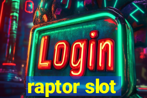 raptor slot