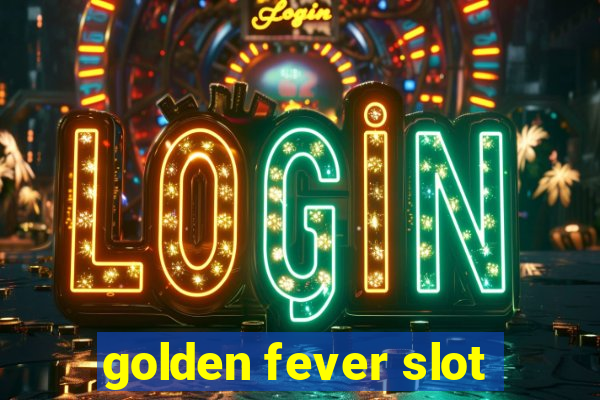 golden fever slot