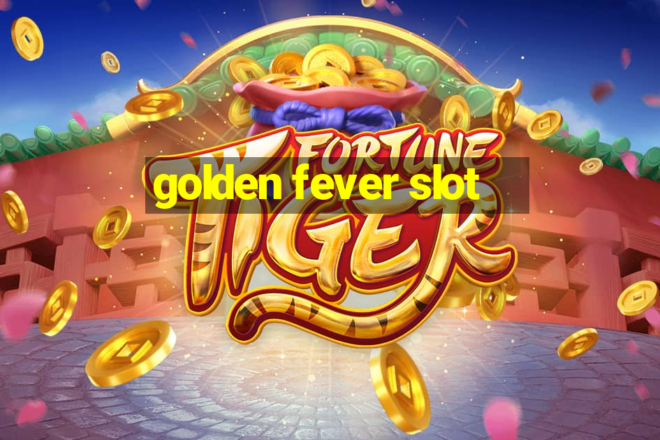 golden fever slot