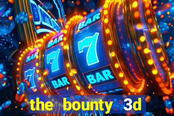 the bounty 3d online slot