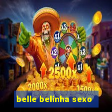 belle belinha sexo