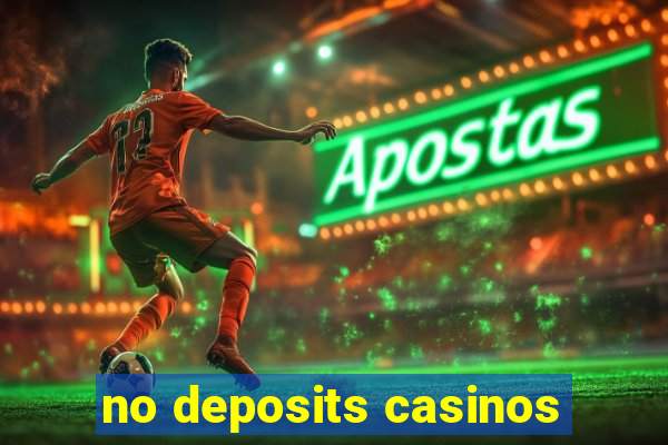 no deposits casinos