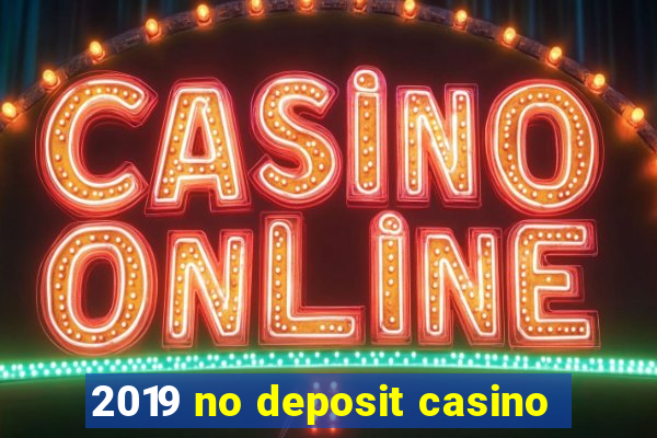 2019 no deposit casino