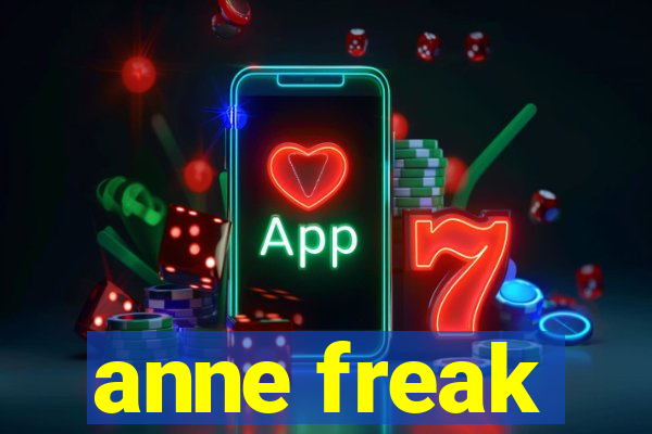 anne freak