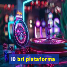 10 brl plataforma