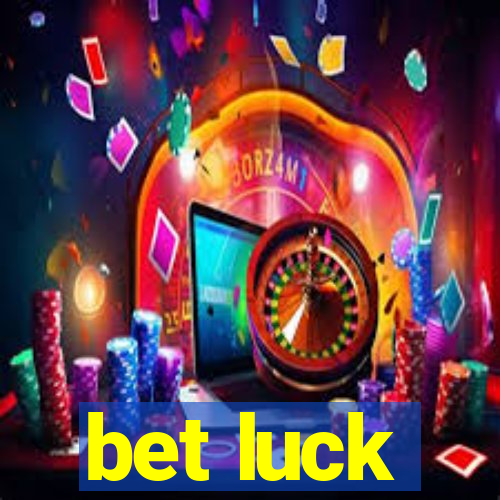 bet luck