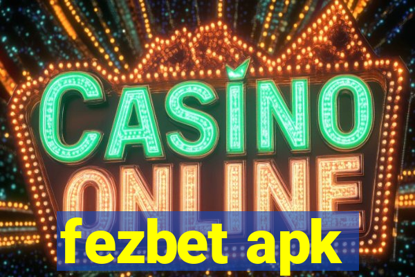 fezbet apk