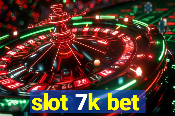 slot 7k bet