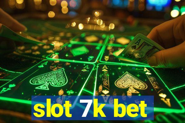 slot 7k bet