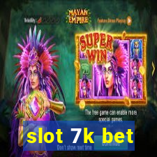 slot 7k bet