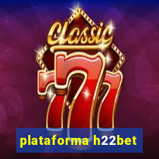 plataforma h22bet