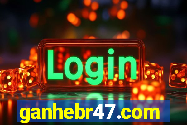 ganhebr47.com