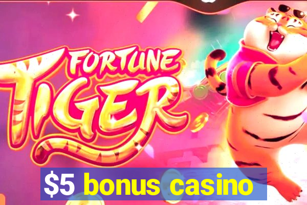 $5 bonus casino