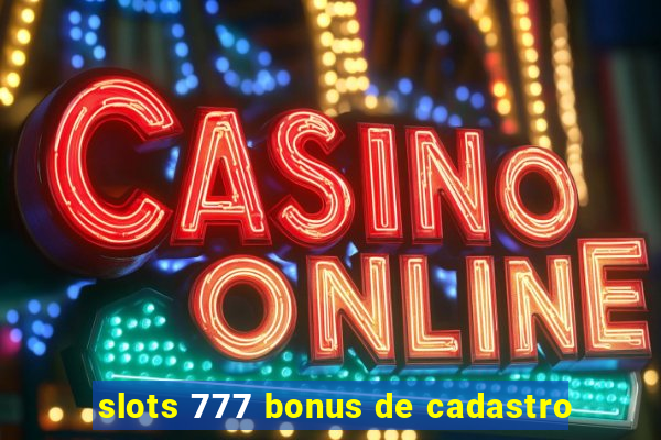 slots 777 bonus de cadastro