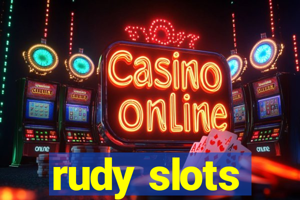 rudy slots