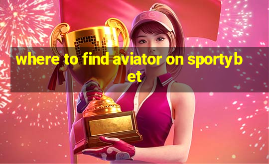 where to find aviator on sportybet