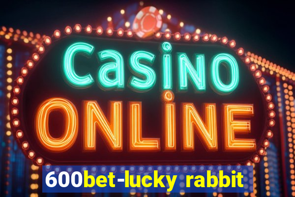 600bet-lucky rabbit