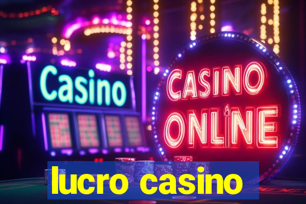 lucro casino