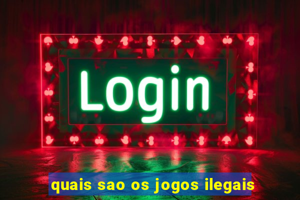 quais sao os jogos ilegais