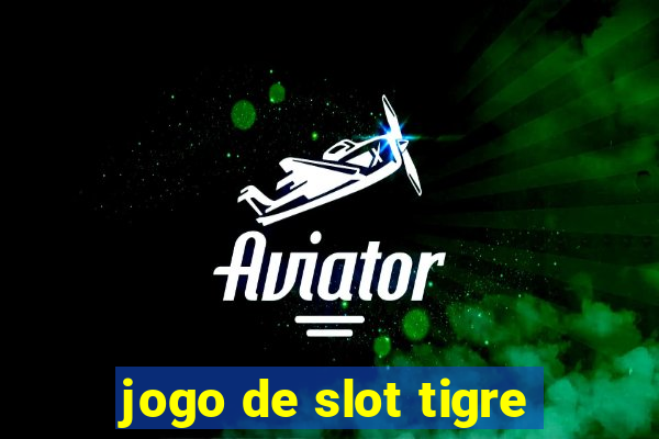 jogo de slot tigre