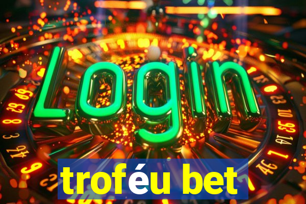 troféu bet