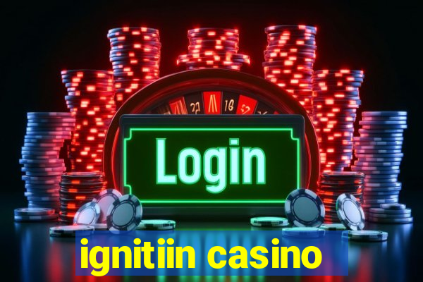 ignitiin casino