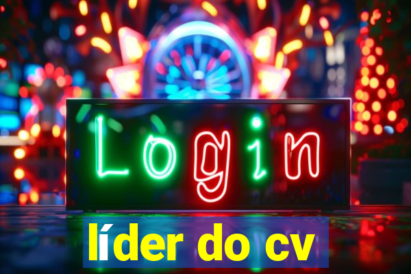 líder do cv