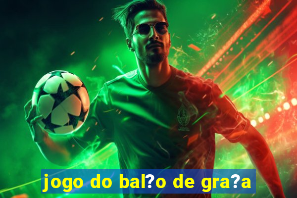 jogo do bal?o de gra?a