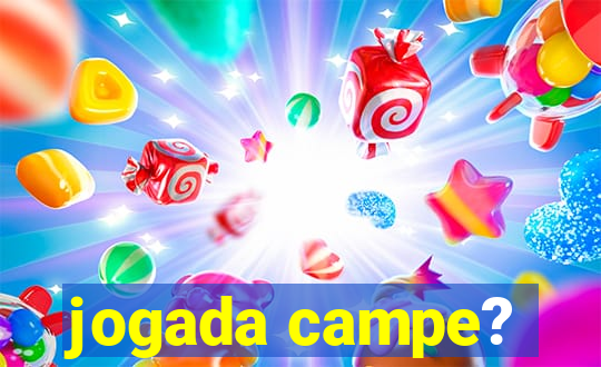 jogada campe?