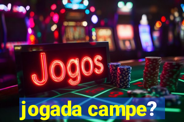 jogada campe?