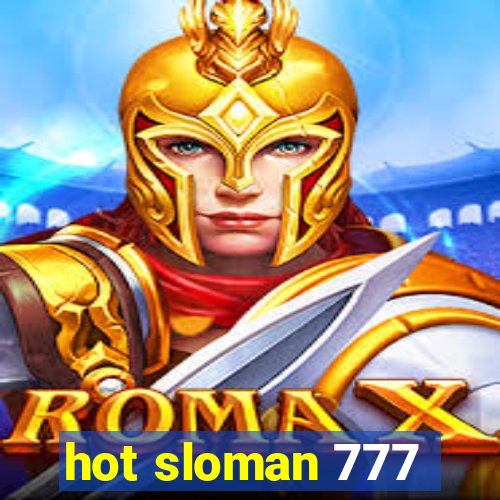 hot sloman 777