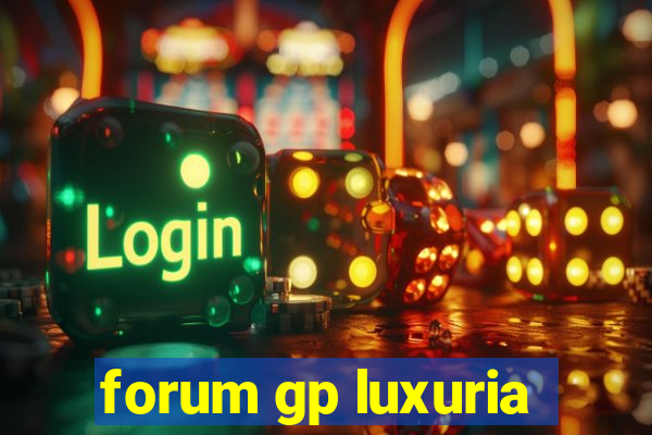 forum gp luxuria