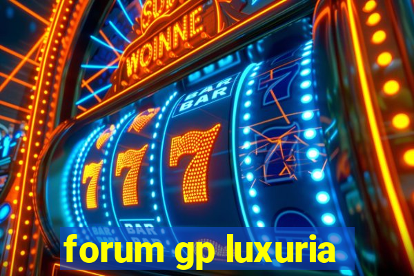 forum gp luxuria