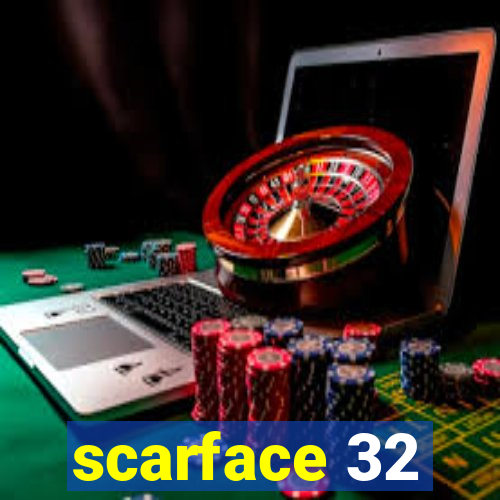 scarface 32