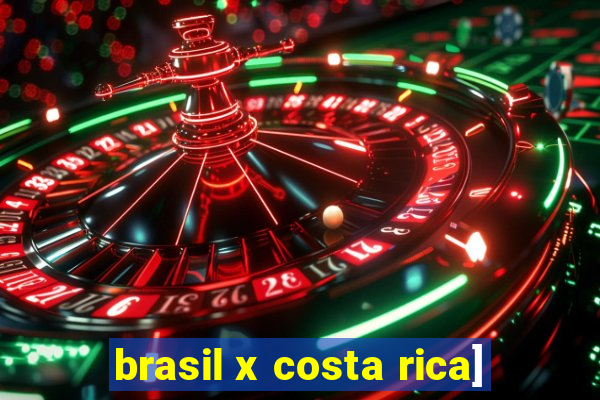 brasil x costa rica]