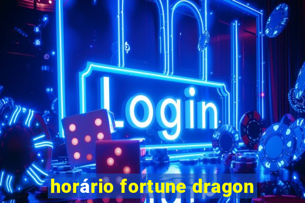 horário fortune dragon