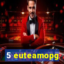 5 euteamopg