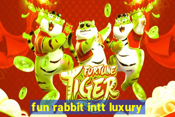 fun rabbit intt luxury