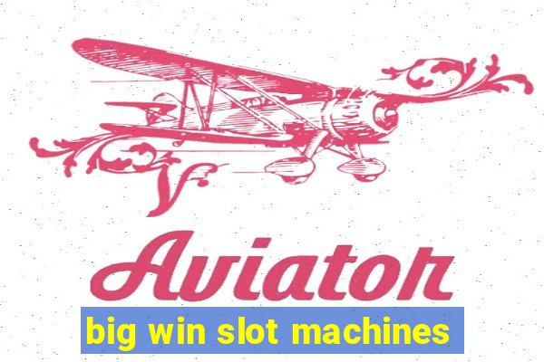 big win slot machines