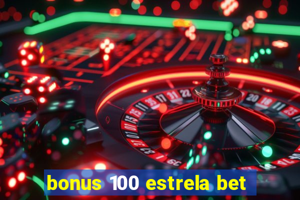 bonus 100 estrela bet