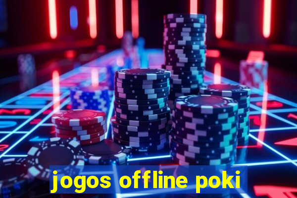 jogos offline poki