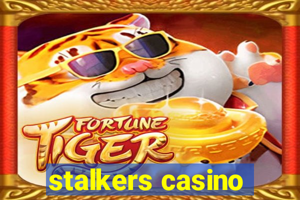 stalkers casino