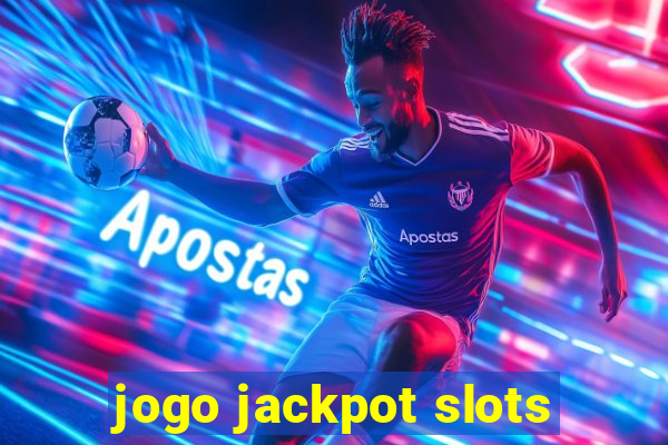 jogo jackpot slots