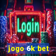 jogo 6k bet