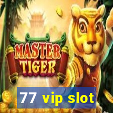 77 vip slot