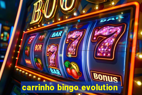 carrinho bingo evolution